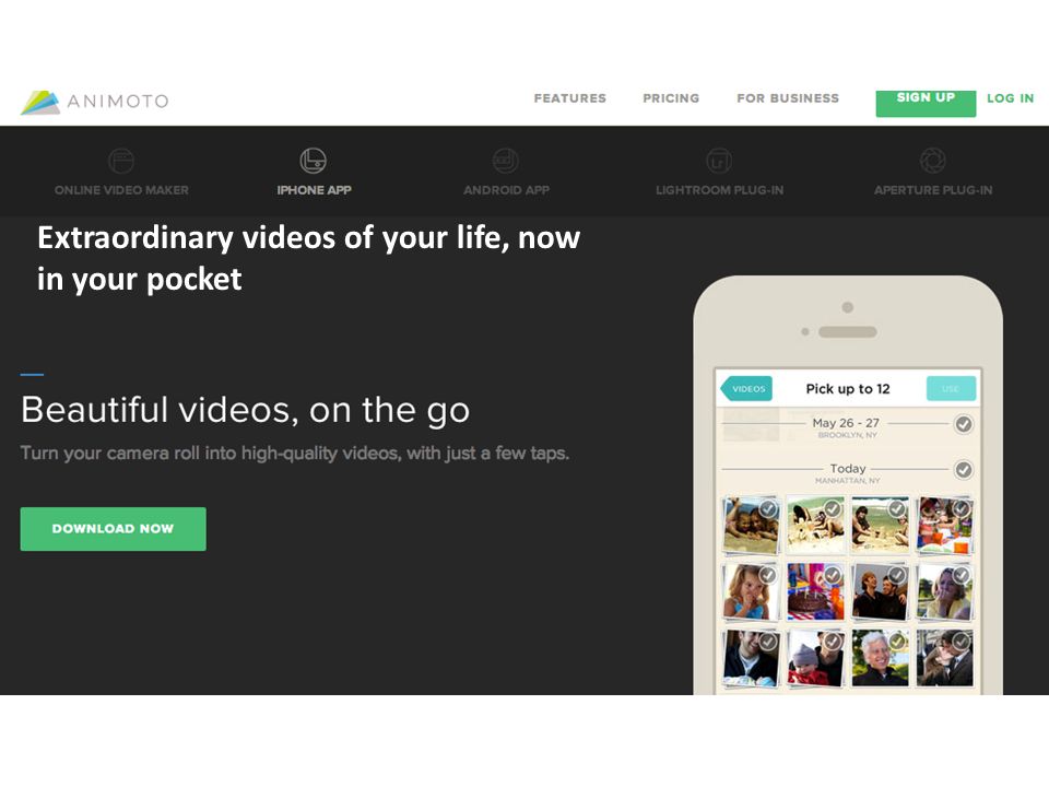 Extraordinary videos of your life, now in your pocket