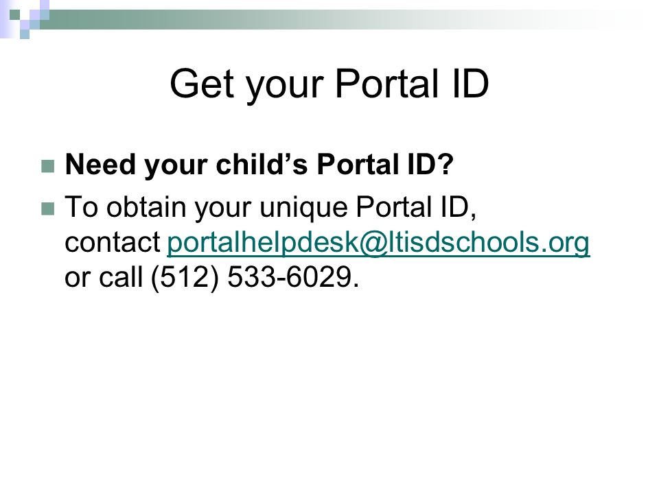 Get your Portal ID Need your child’s Portal ID.