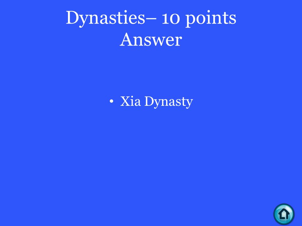 Dynasties– 10 points Answer Xia Dynasty