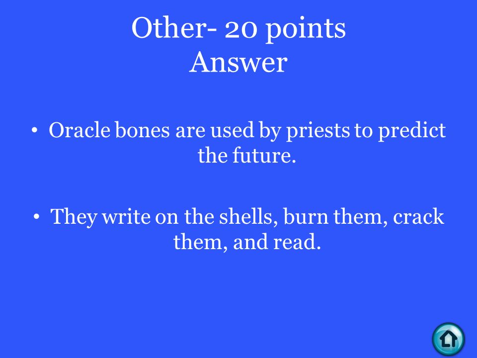 Other- 20 points Answer Oracle bones are used by priests to predict the future.