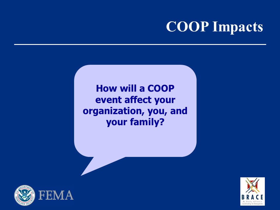COOP Impacts How will a COOP event affect your organization, you, and your family