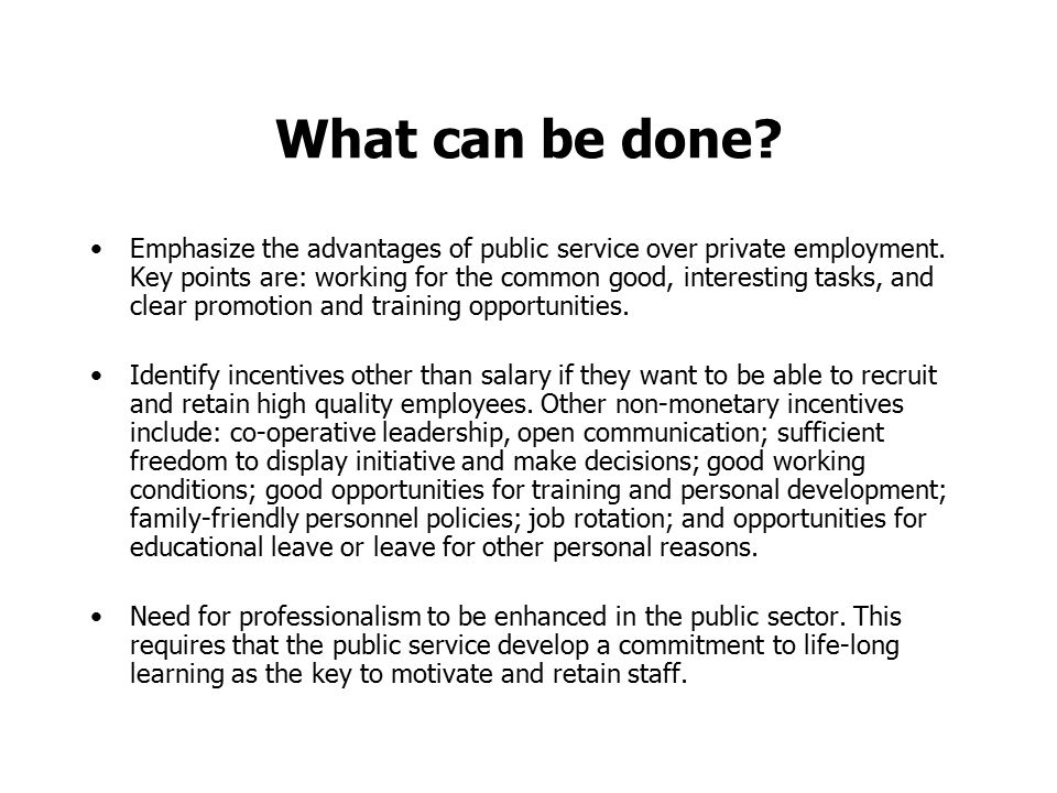 What can be done. Emphasize the advantages of public service over private employment.
