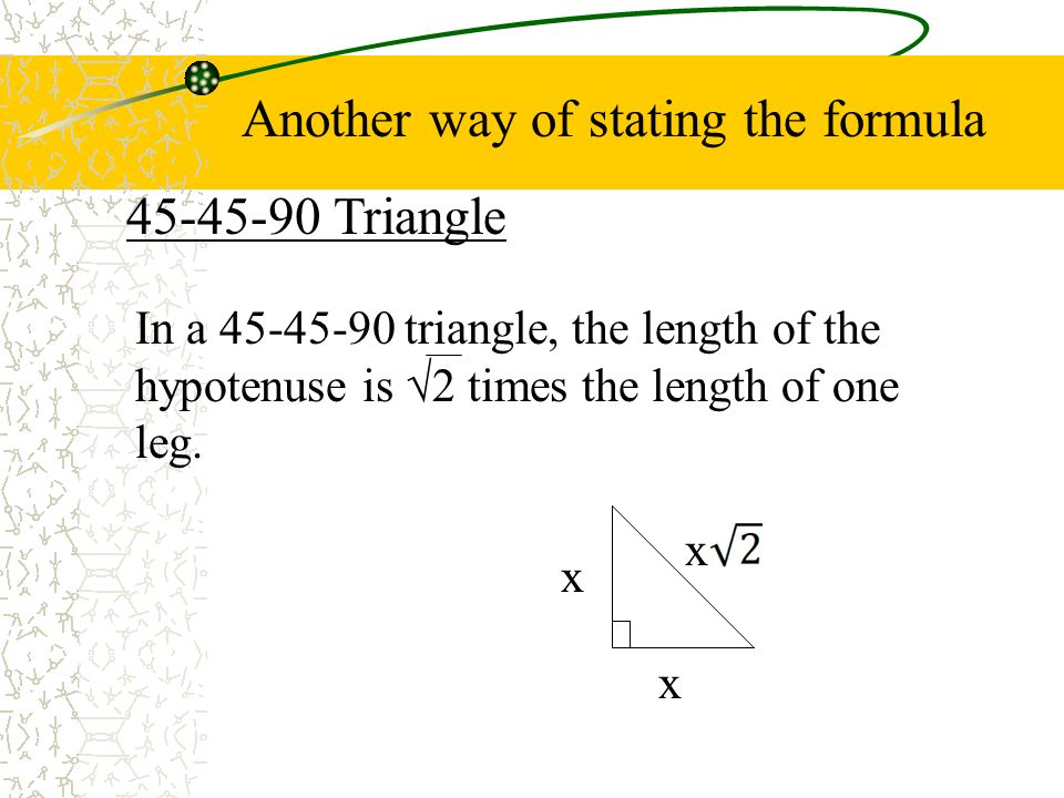 Triangle In a triangle, the length of the hypotenuse is  2 times the length of one leg.