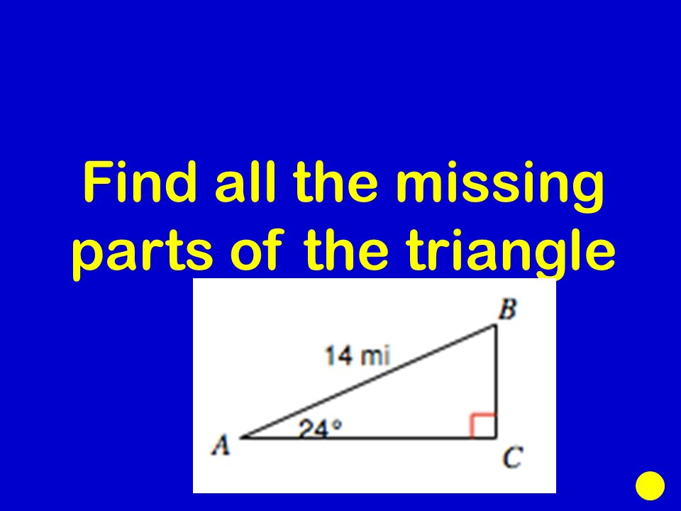 Find all the missing parts of the triangle