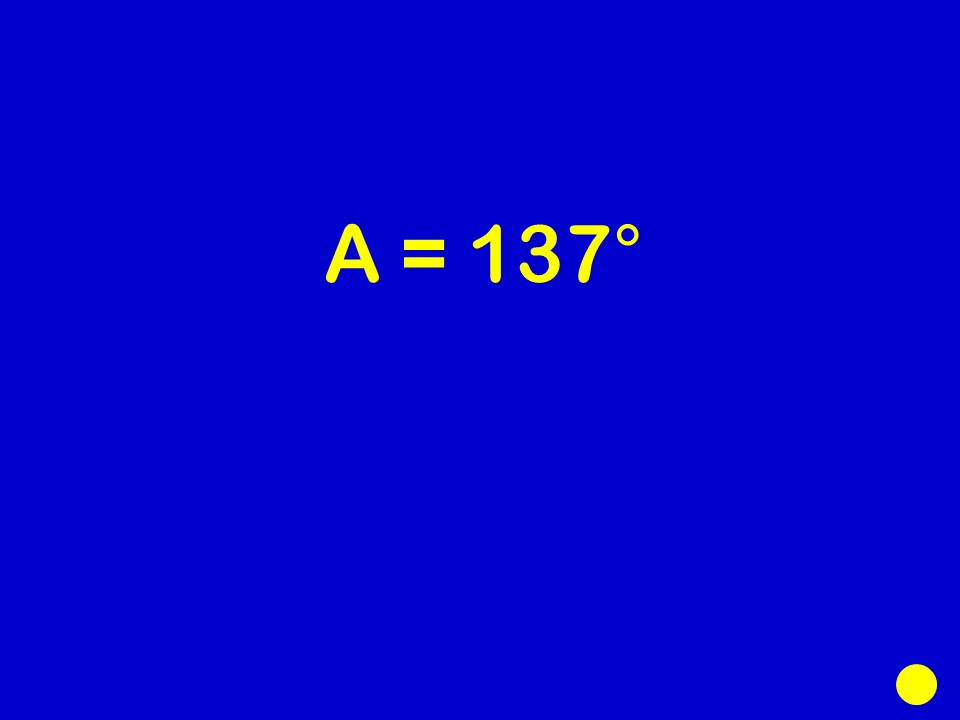 A = 137°