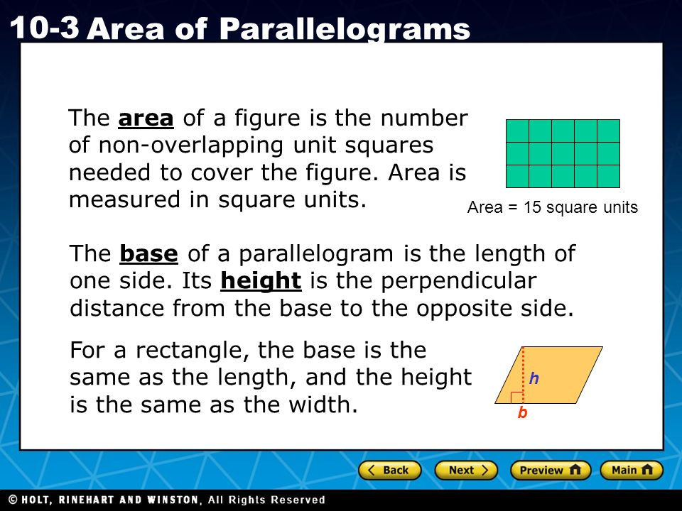 Holt CA Course Area of Parallelograms The area of a figure is the number of non-overlapping unit squares needed to cover the figure.