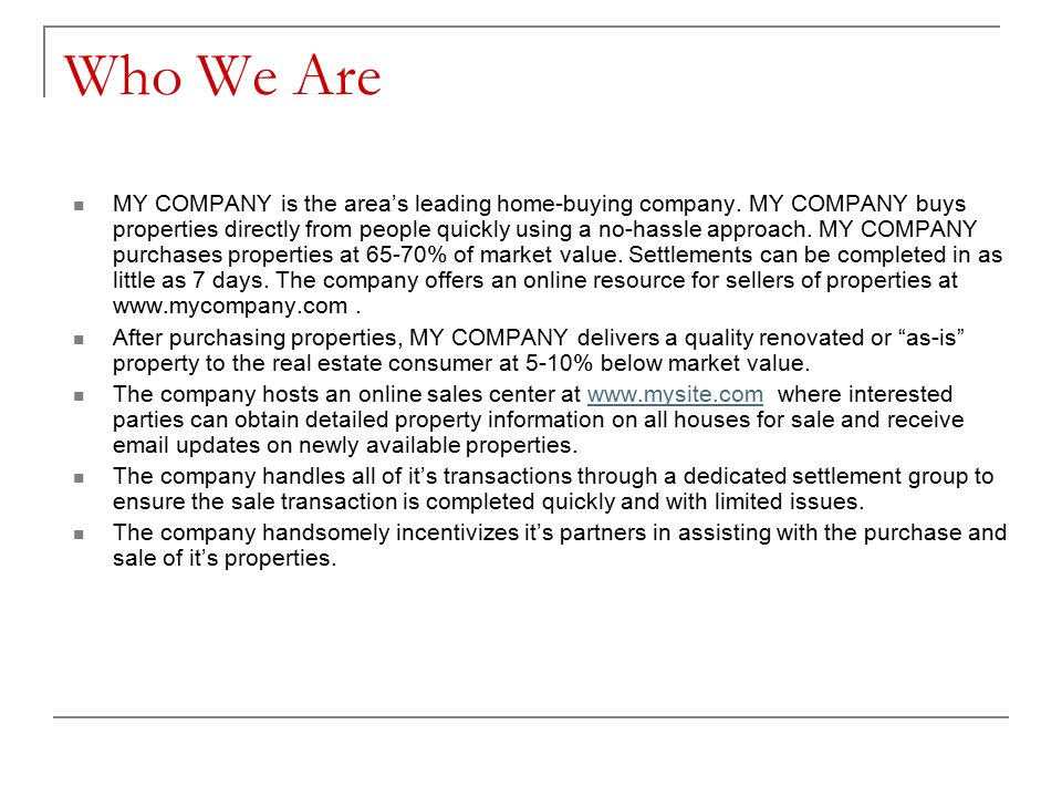 Who We Are MY COMPANY is the area’s leading home-buying company.