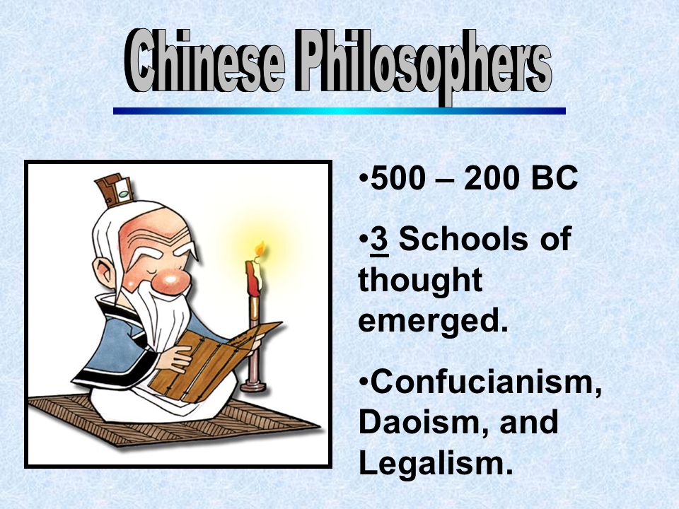 500 – 200 BC 3 Schools of thought emerged. Confucianism, Daoism, and Legalism.
