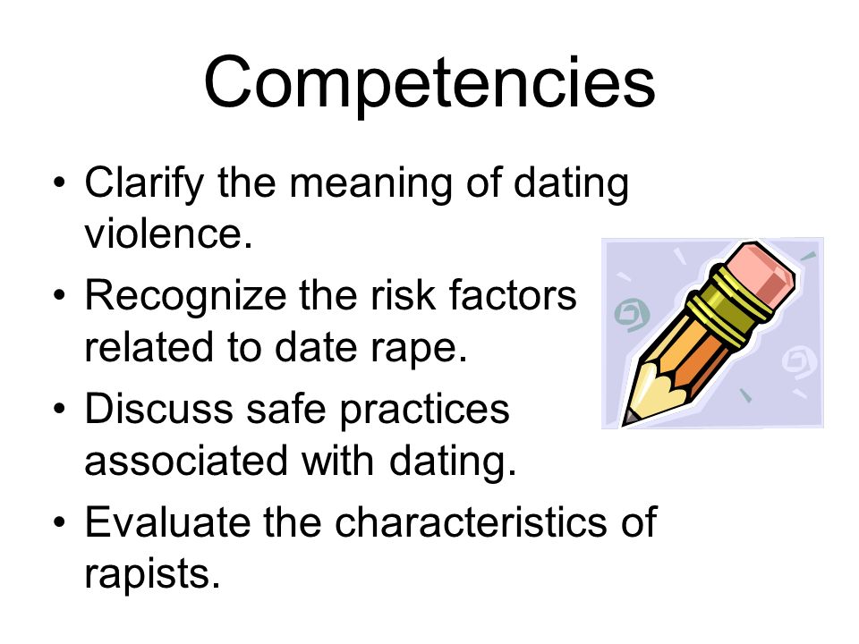 Competencies Clarify the meaning of dating violence.