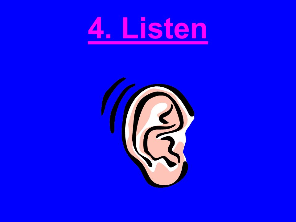 4. Listen