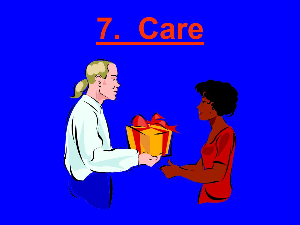 7. Care