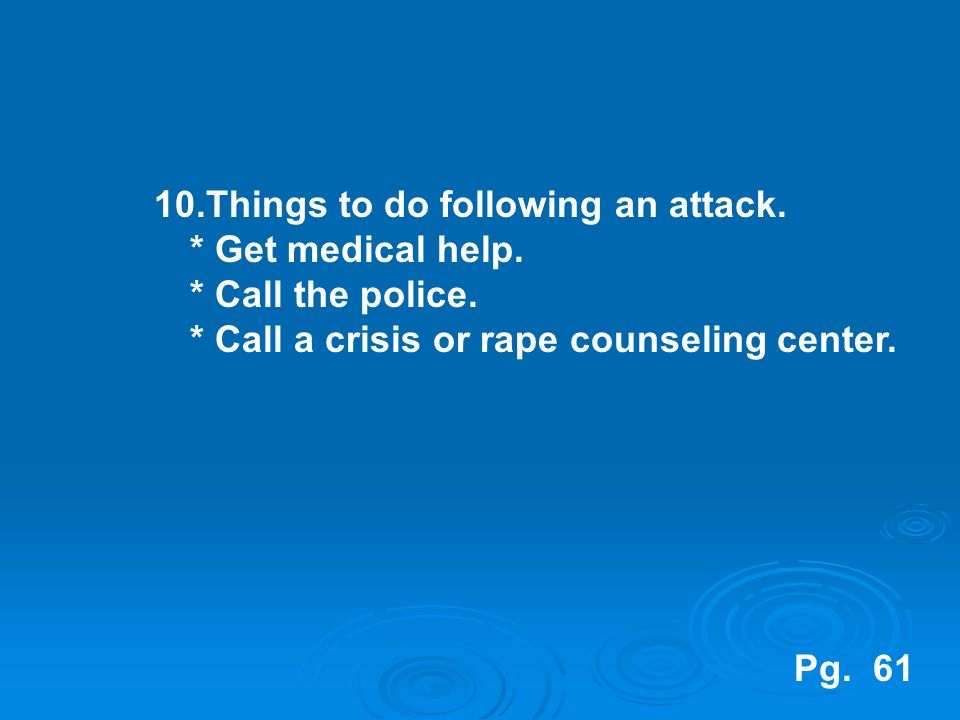 10.Things to do following an attack. * Get medical help.