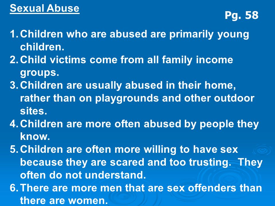 Sexual Abuse 1.Children who are abused are primarily young children.