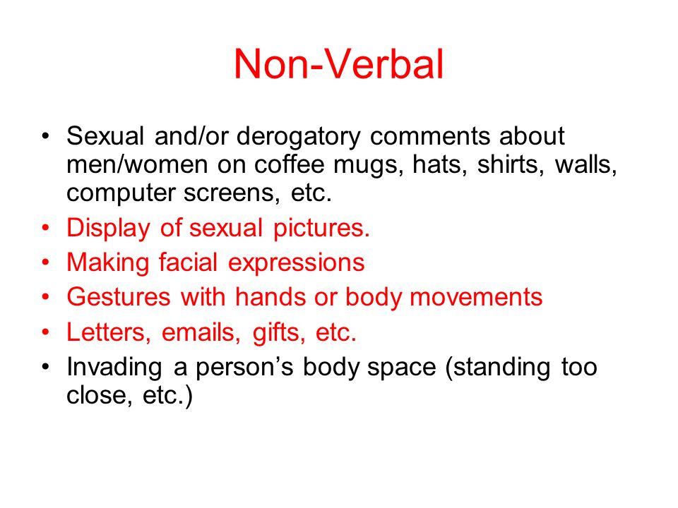 Non-Verbal Sexual and/or derogatory comments about men/women on coffee mugs, hats, shirts, walls, computer screens, etc.