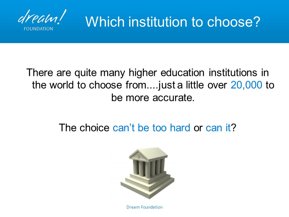 Dream Foundation Which institution to choose.