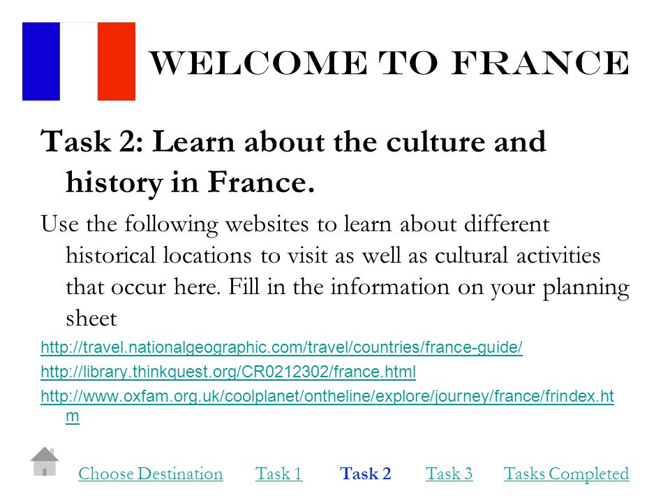 Welcome to france Task 2: Learn about the culture and history in France.