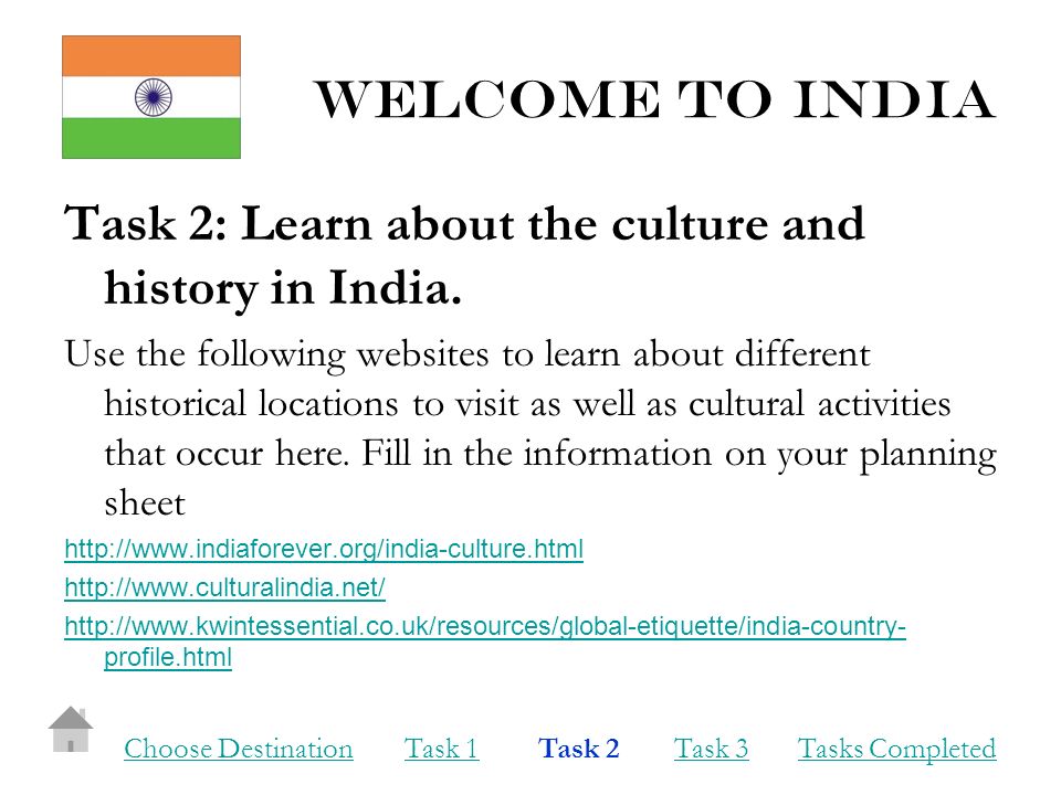 Welcome to india Task 2: Learn about the culture and history in India.