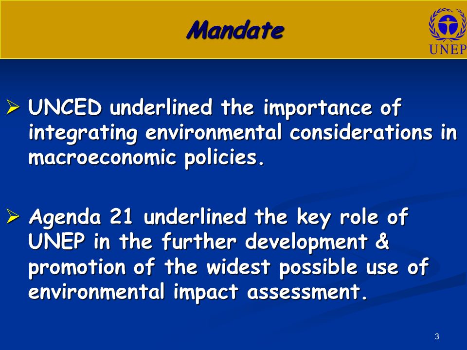 3 Mandate  UNCED underlined the importance of integrating environmental considerations in macroeconomic policies.
