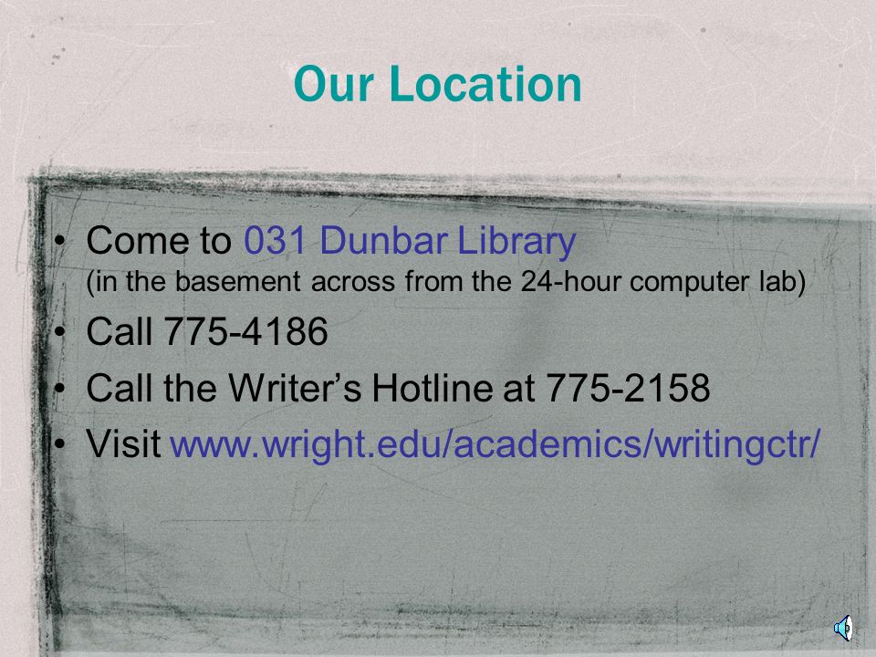 Our Services (2 of 2) Face-to-face sessions: meet with a tutor one-on-one to discuss your writing Online sessions: submit your writing and your questions about it via  Writer’s hotline: call us with quick questions about grammar, mechanics, citations, etc.
