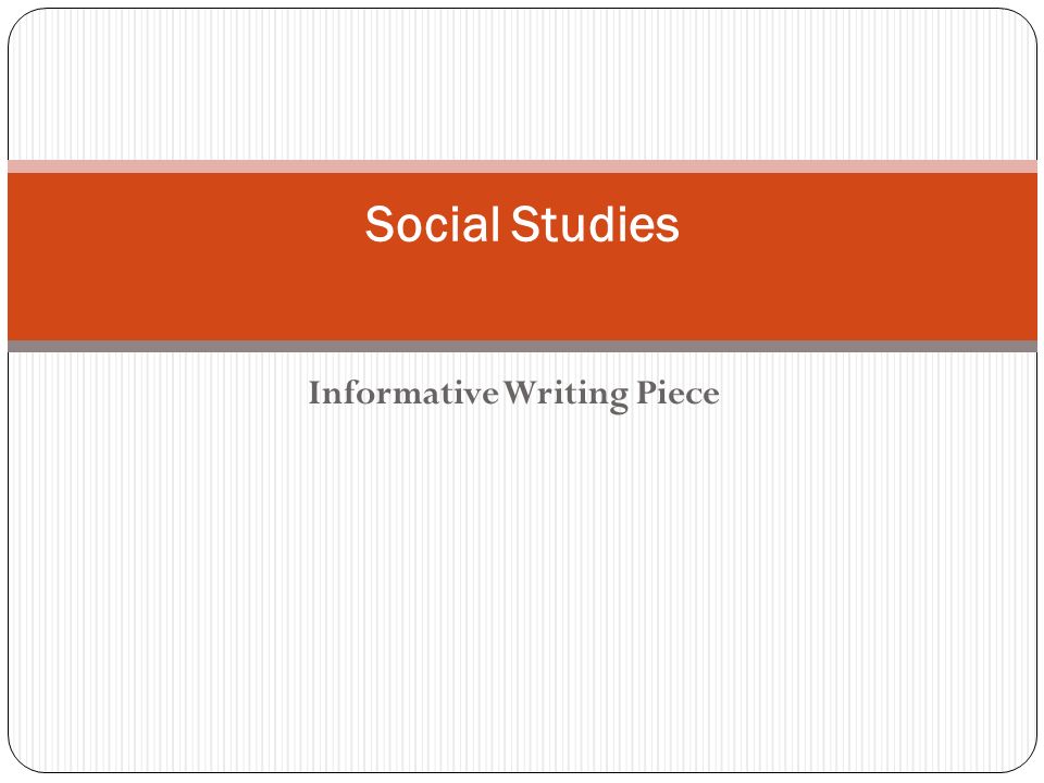 Informative Writing Piece Social Studies