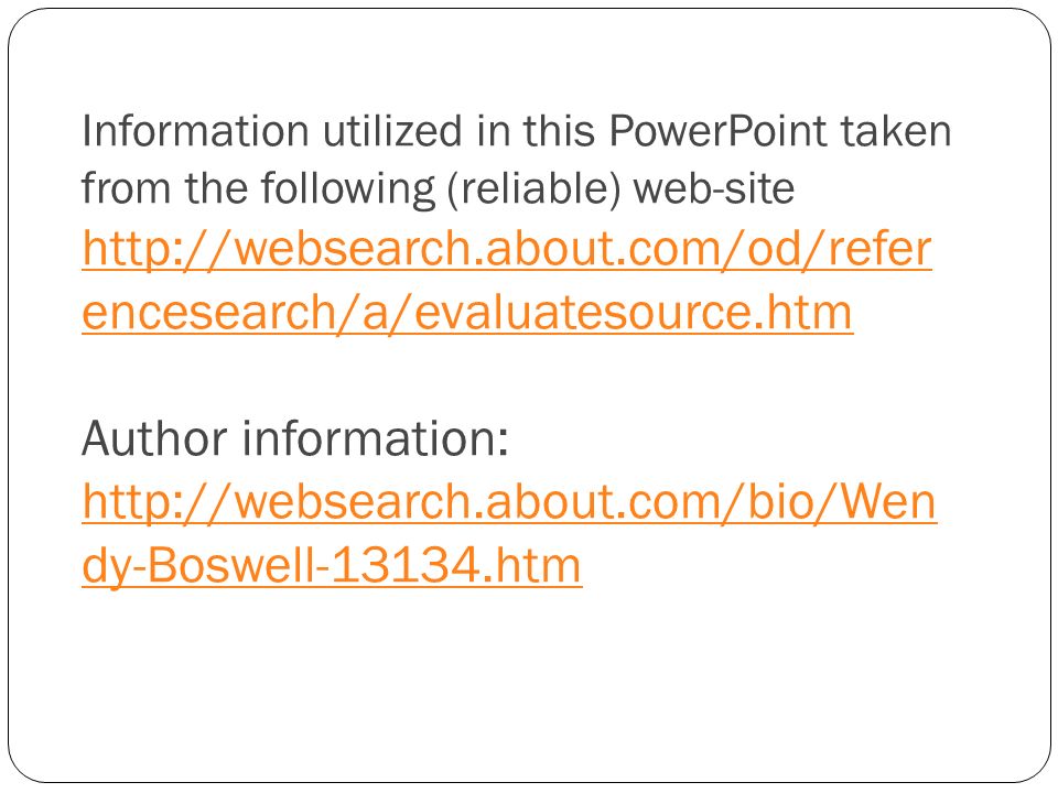 Information utilized in this PowerPoint taken from the following (reliable) web-site   encesearch/a/evaluatesource.htm Author information:   dy-Boswell htm   encesearch/a/evaluatesource.htm   dy-Boswell htm