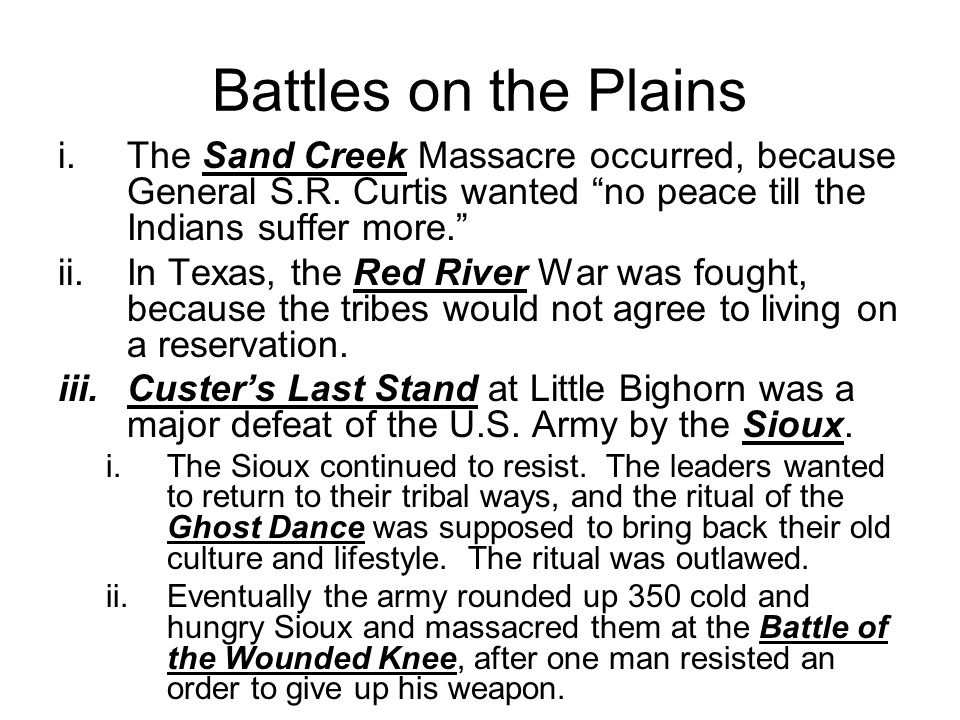 Battles on the Plains i.The Sand Creek Massacre occurred, because General S.R.