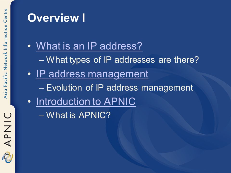 Overview I What is an IP address. –What types of IP addresses are there.