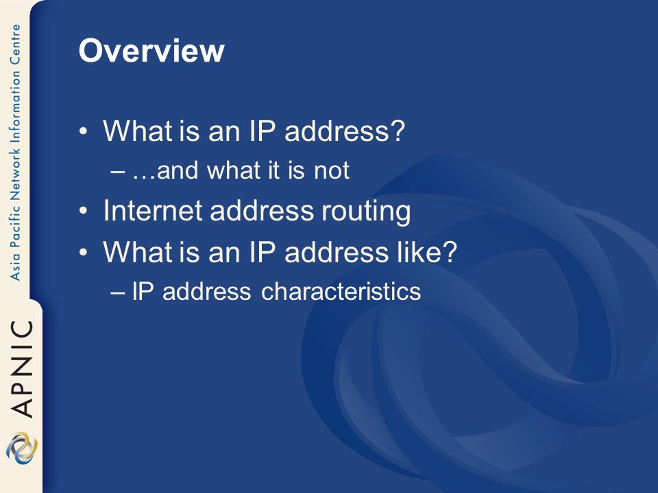 Overview What is an IP address.