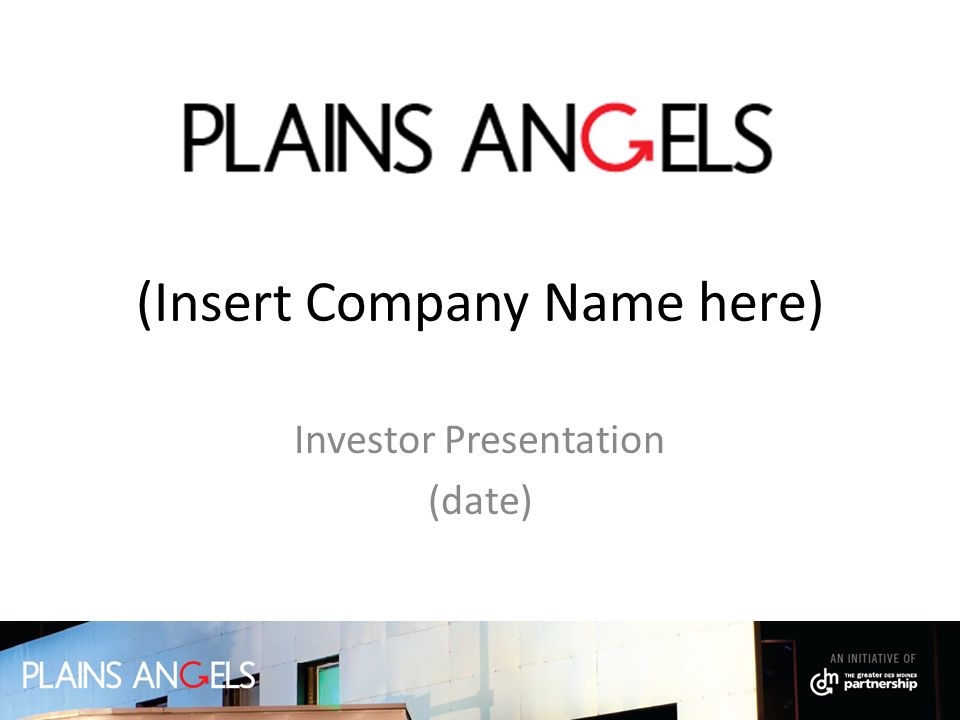 (Insert Company Name here) Investor Presentation (date)