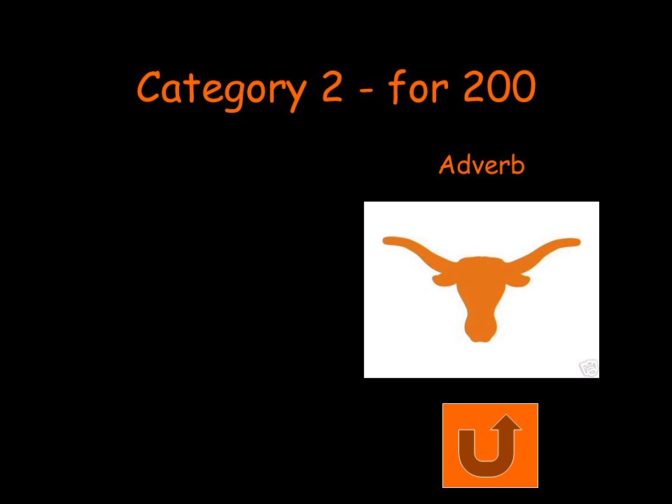Category 2 - for 200 Adverb