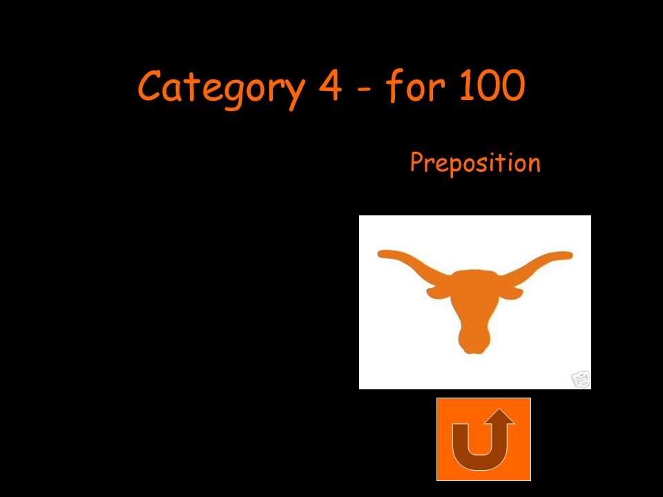 Category 4 - for 100 Preposition