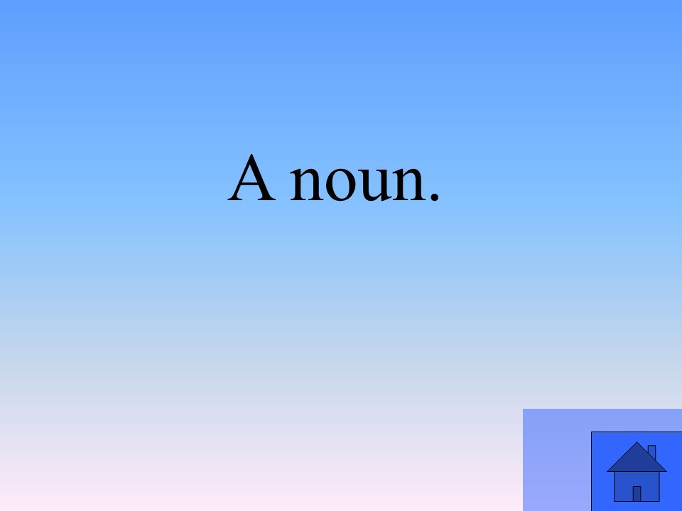 A noun.