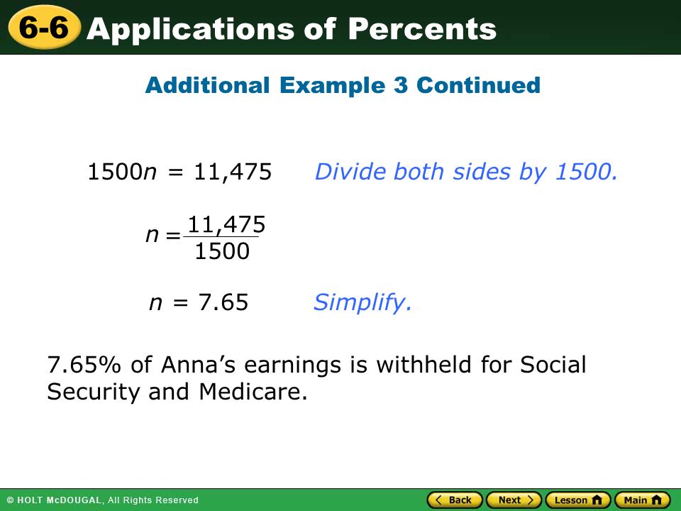 Applications of Percents 6-6 Additional Example 3 Continued n = % of Anna’s earnings is withheld for Social Security and Medicare.