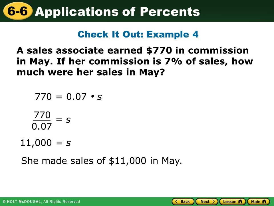 Applications of Percents 6-6 A sales associate earned $770 in commission in May.