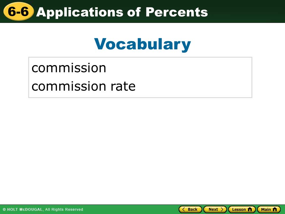 Applications of Percents 6-6 Vocabulary commission commission rate