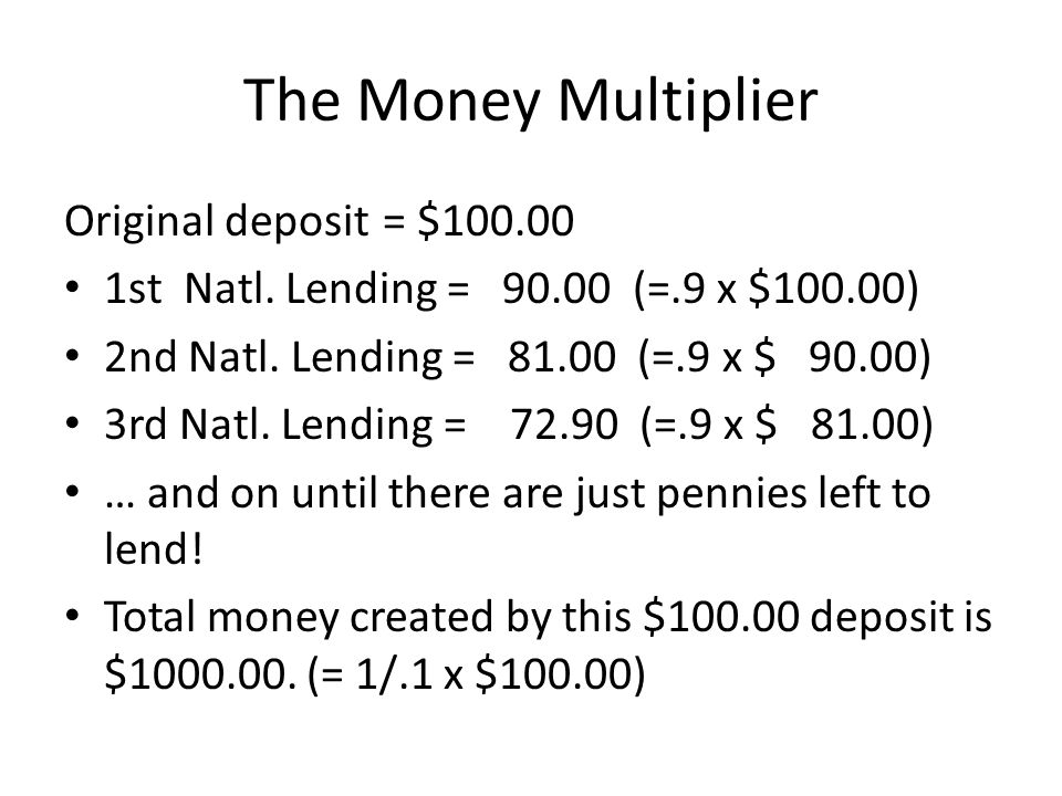 The Money Multiplier Original deposit = $ st Natl.