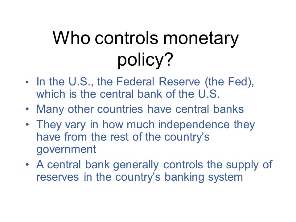 Who controls monetary policy.