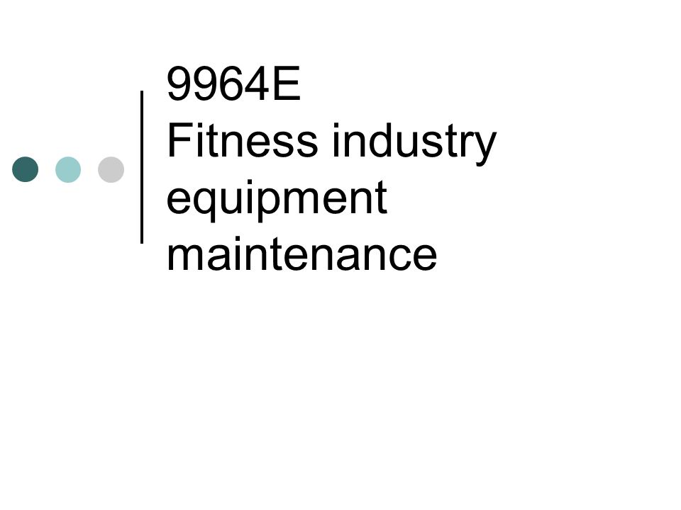 9964E Fitness industry equipment maintenance