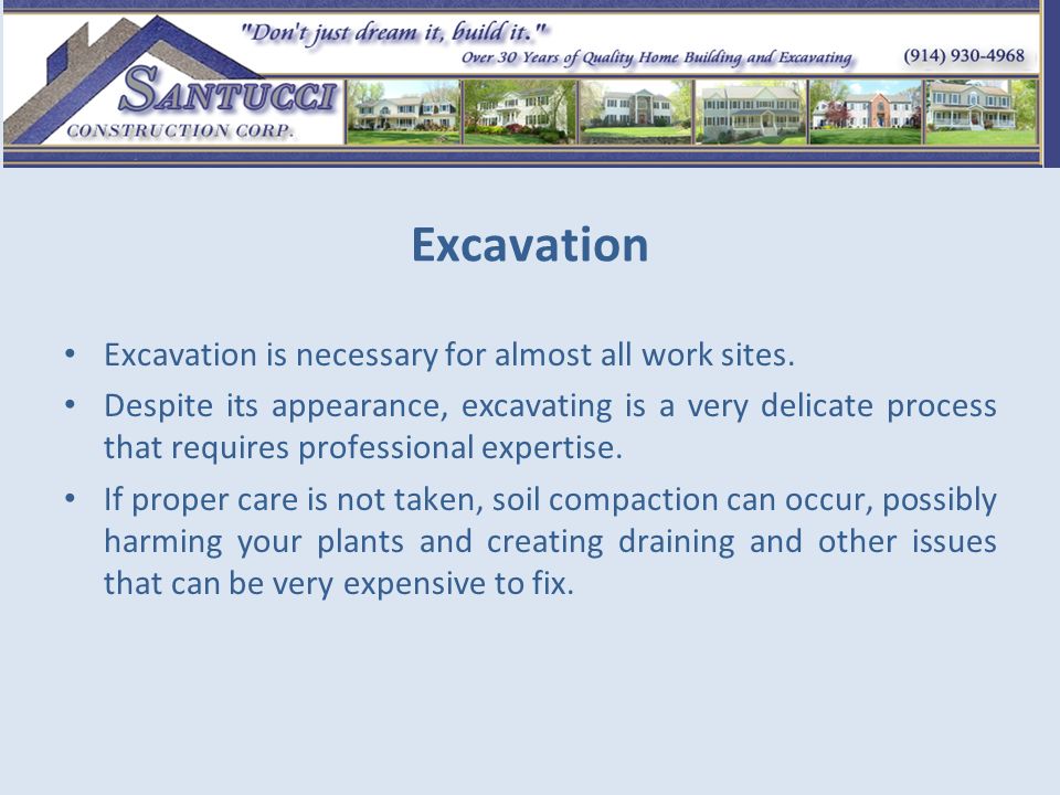 Excavation Excavation is necessary for almost all work sites.