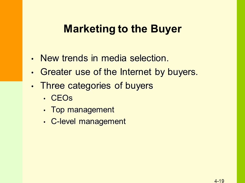 4-19 Marketing to the Buyer New trends in media selection.