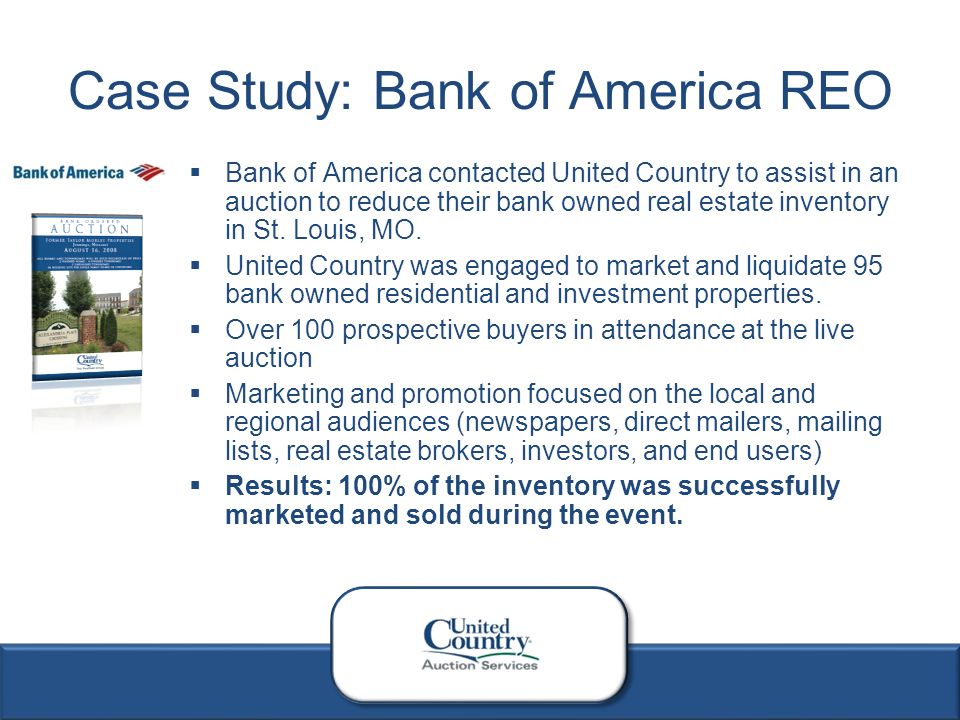 2  Bank of America contacted United Country to assist in an auction to reduce their bank owned real estate inventory in St.