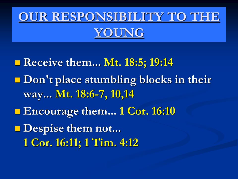 OUR RESPONSIBILITY TO THE YOUNG Receive them... Mt.