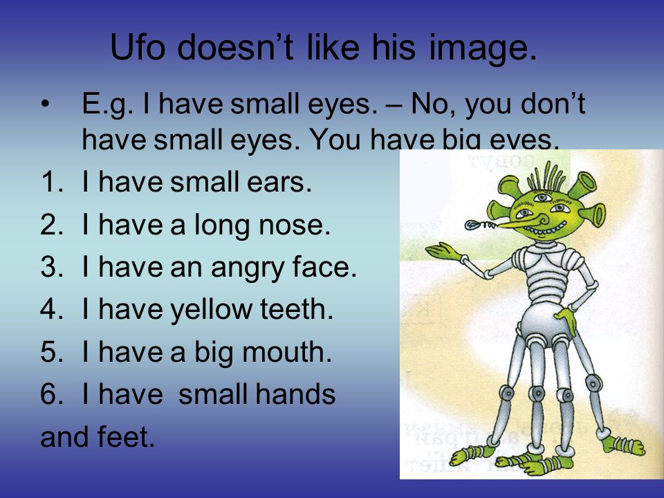 Ufo doesn’t like his image. E.g. I have small eyes.