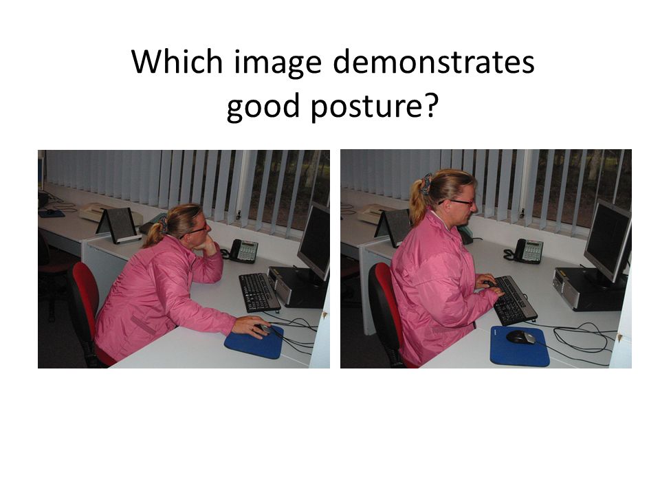 Which image demonstrates good posture