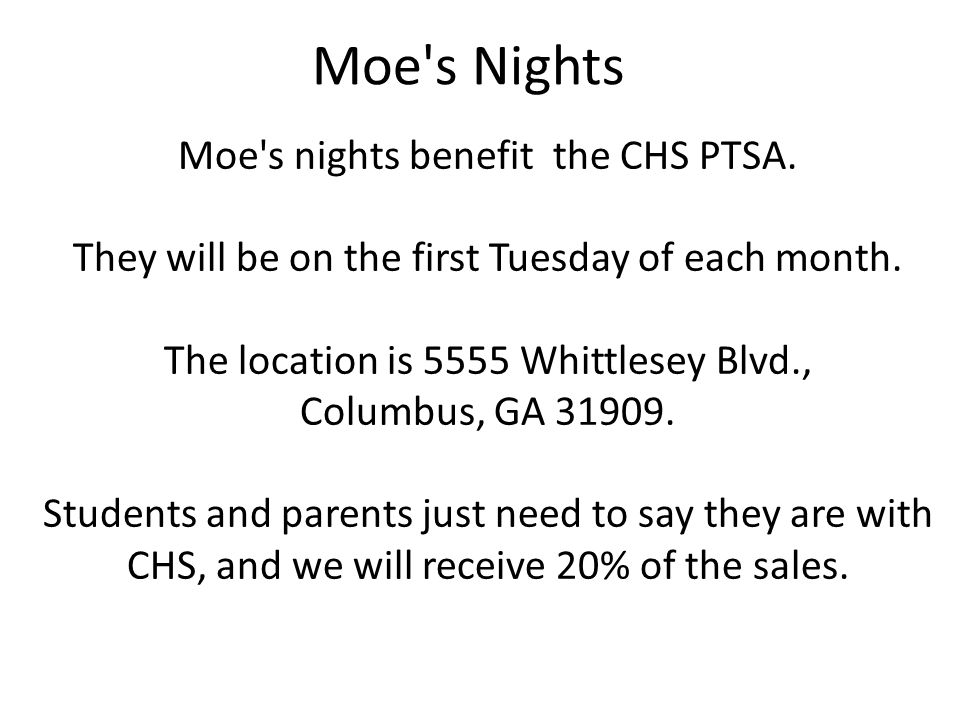 Moe s nights benefit the CHS PTSA. They will be on the first Tuesday of each month.