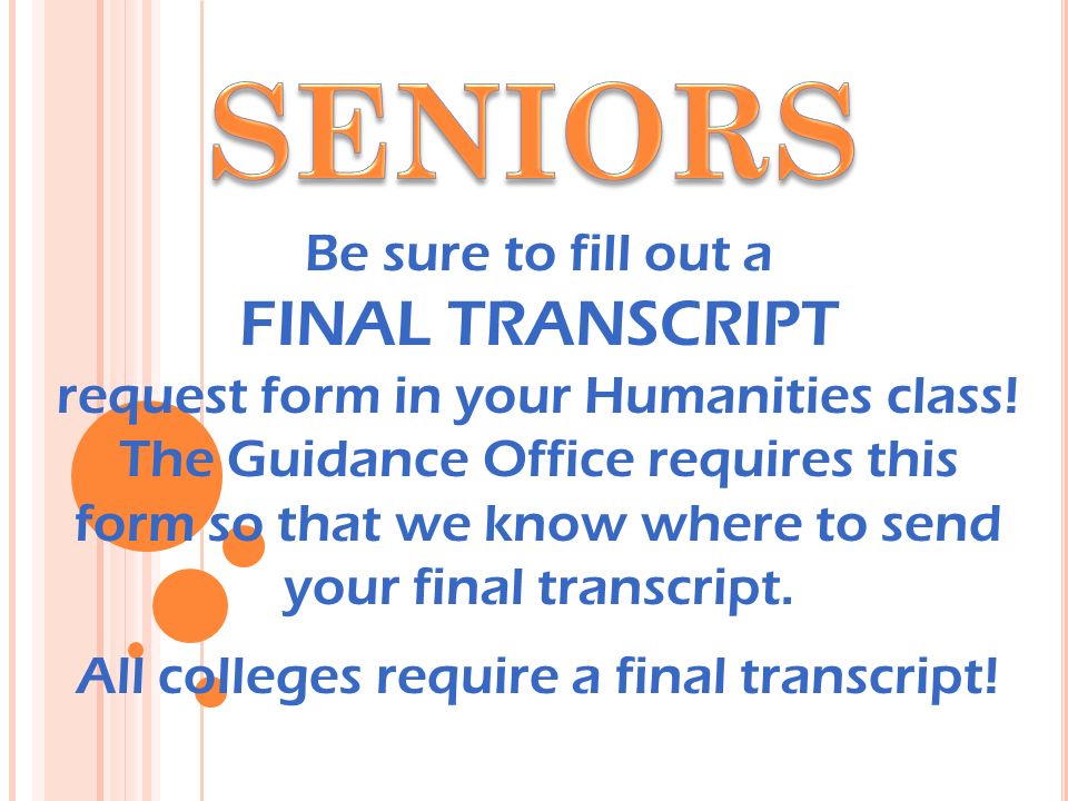 Be sure to fill out a FINAL TRANSCRIPT request form in your Humanities class.