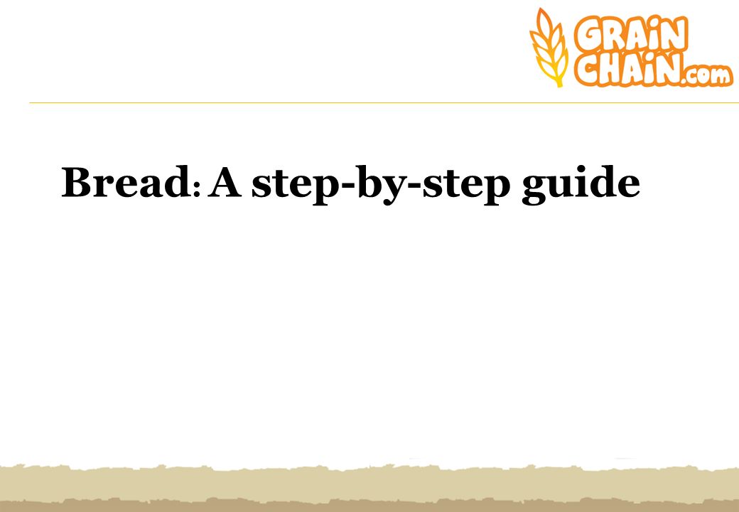 Bread : A step-by-step guide