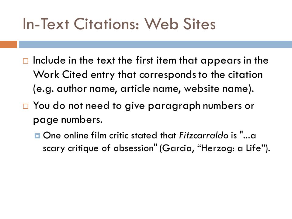 In-Text Citations: Web Sites  Include in the text the first item that appears in the Work Cited entry that corresponds to the citation (e.g.