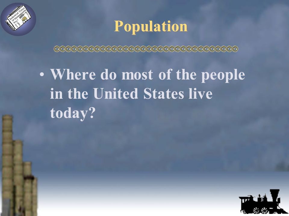 Population Where do most of the people in the United States live today