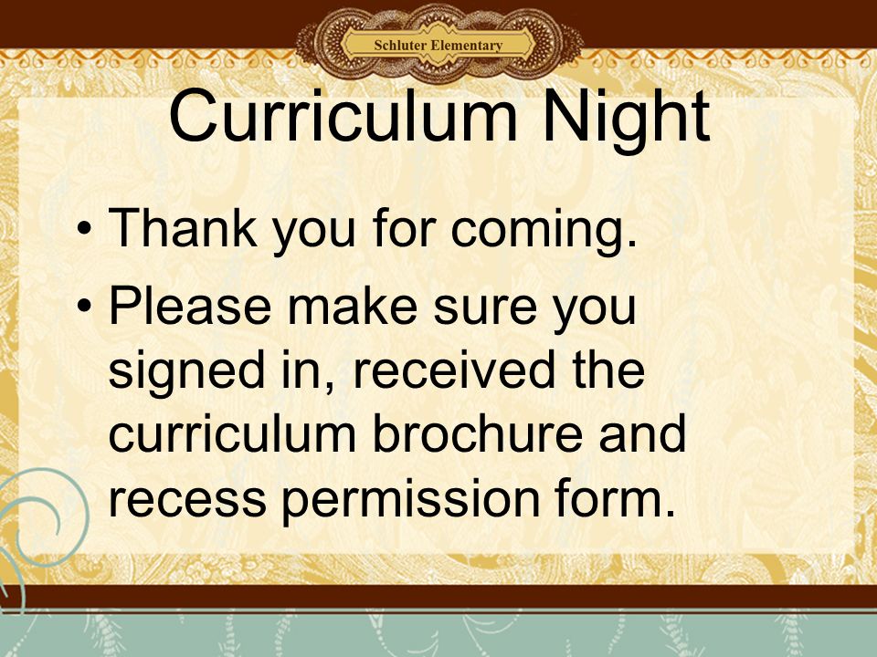 Curriculum Night Thank you for coming.